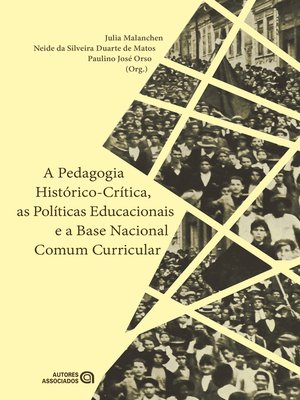 cover image of A Pedagogia histórico-crítica, as políticas educacionais e a Base Nacional Comum Curricular